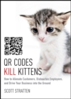 Image for QR codes kill kittens: how to alienate customers, dishearten employees, and drive your business into the ground