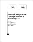 Image for Elevated temperature coatings: science and technology IV: proceedings of a symposium sponsored by the Surface Engineering Committee of the Materials Processing &amp; Manufacturing Division (MPMD) and the Corrosion and Environmental Effects Committee (Jt. with ASM/MSCTS) of the Structural Materials Division (SM