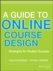 Image for A guide to online course design: strategies for student success