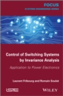 Image for Control of switching systems by invariance analysis: application to power electronics