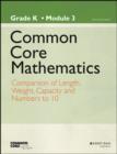 Image for Common core mathematics,Grade K, module 3,: Comparison with length, weight, and numbers to 10