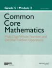 Image for Common Core Mathematics, a Story of Units : Multi-Digit Whole Number and Decimal Fraction Operations :  Grade 5, Module 2