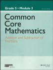 Image for Common core mathematicsGrade 5, module 3,: Addition and subtraction of fractions : Grade 5, module 3