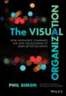 Image for The visual organization  : data visualization, big data, and the quest for better decisions