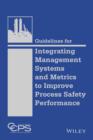 Image for Guidelines for Integrating Management Systems and Metrics to Improve Process Safety Performance