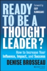 Image for Ready to Be a Thought Leader?: How to Increase Your Influence, Impact, and Success