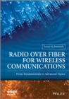 Image for Radio over fiber for wireless communications: from fundamentals to advanced topics