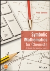 Image for Symbolic mathematics for chemists  : a guide for Maxima users