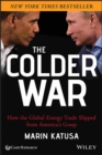 Image for The colder war  : how the global energy trade slipped from America&#39;s grasp