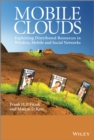 Image for Mobile Clouds: Exploiting Distributed Resources in Wireless, Mobile and Social Networks