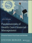 Image for Fundamentals of health care financial management: a practical guide to fiscal issues and activities