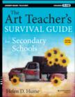 Image for The art teacher&#39;s survival guide for secondary schools: grades 7-12