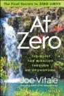 Image for At zero: the final secret to &#39;Zero limits&#39; : the quest for miracles through Ho&#39;oponopono
