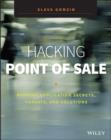 Image for Hacking point of sale: payment application secrets, threats, and solutions