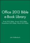 Image for Office 2013 Bible e-Book Library: Excel 2013 Bible, Access 2013 Bible, PowerPoint 2013 Bible, Word 2013 Bible