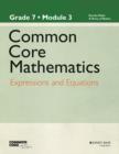 Image for Common core mathematics,Grade 7, module 3,: Expressions and equations