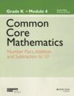 Image for Common core mathematics,Grade K, module 4,: Number pairs, addition and subtraction of numbers to 10