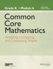 Image for Common core mathematics  : a story of unitsGrade K, module 6,: Analyzing, comparing, and composing shapes : Grade K, Module 6