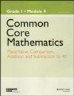 Image for Common core mathematicsGrade 1, module 4,: Place value, comparison, addition and subtraction of numbers to 40 : Grade 1, Module 4