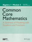Image for Common core mathematics  : algebra I: Module 5 : Algebra I, Module 5