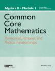 Image for Common core mathematics  : a story of functionsAlgebra II: Polynomial, rational, and radical relationships : Algebra II, Module 1