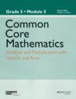 Image for Common Core mathematics  : a story of unitsGrade 5, module 5,: Addition and multiplication with volume and area : Grade 5, Module 5