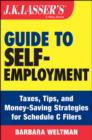 Image for J.K. Lasser&#39;s Guide to Self-Employment : Taxes, Tips, and Money-Saving Strategies for Schedule C Filers