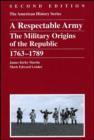 Image for A Respectable Army: The Military Origins of the Republic, 1763 - 1789