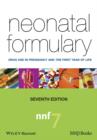 Image for Neonatal formulary  : drug use in pregnancy and the first year of life