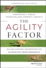 Image for The agility factor  : building adaptable organizations for superior performance