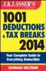 Image for J.K. Lasser&#39;s 1001 deductions and tax breaks 2014: your complete guide to everything deductible
