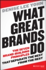 Image for What Great Brands Do: The Seven Brand-Building Principles That Separate the Best from the Rest