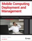 Image for Mobile computing deployment and management: real world skills for CompTIA Mobility+ certification and beyond