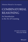 Image for Solutions manual to accompany Combinatorial reasoning: an introduction to the art of counting