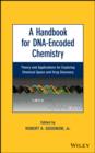 Image for A handbook for DNA-encoded chemistry: theory and applications for exploring chemical space and drug discovery