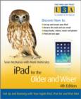 Image for Ipad for the older and wiser  : get up and running with your apple iPad, iPad Air and iPad mini