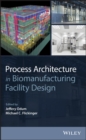 Image for Bioprocess architecture  : design of biopharmaceutical and vaccine manufacturing facilities
