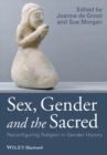 Image for Sex, gender and the sacred: reconfiguring religion in gender history