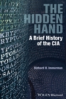 Image for The hidden hand: a brief history of the CIA