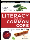 Image for Literacy and the Common Core: Recipes for Action