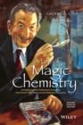Image for A life of magic chemistry: autobiographical reflections including post-Nobel Prize years and the methanol economy