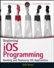 Image for Beginning iOS programming: building and deploying iOS applications