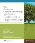 Image for The Center for Creative Leadership Handbook of Coaching in Organizations