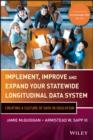 Image for Implement, improve and expand your statewide longitudinal data system: creating a culture of data in education