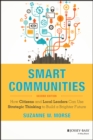 Image for Smart Communities: How Citizens and Local Leaders Can Use Strategic Thinking to Build a Brighter Future