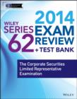 Image for Wiley series 62 exam review 2014 + test bank: the corporate securities limited representative examination