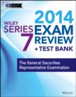 Image for Wiley series 7 exam review 2014 + test bank: the General Securities Representative Examination