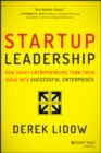 Image for Startup leadership: how savvy entrepreneurs turn their ideas into successful enterprises