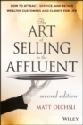 Image for The art of selling to the affluent: how to attract, service, and retain wealthy customers and clients for life