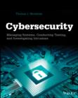 Image for Cybersecurity: managing systems, conducting testing, and investigating intrusions
